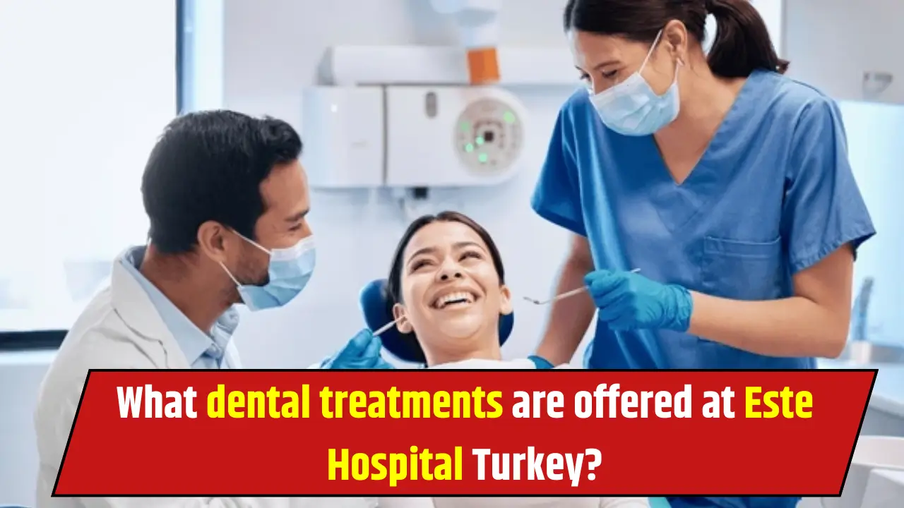 Este Hospital Offer Dental Treatments